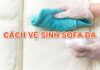 Cách Vệ Sinh Ghế Sofa Da Tại Nhà Chuyên Nghiệp